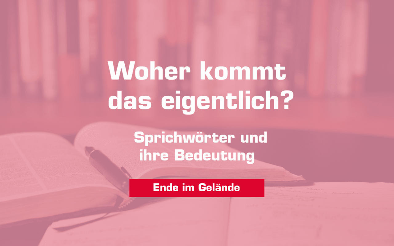 Woher kommt – "Ende im Gelände"?