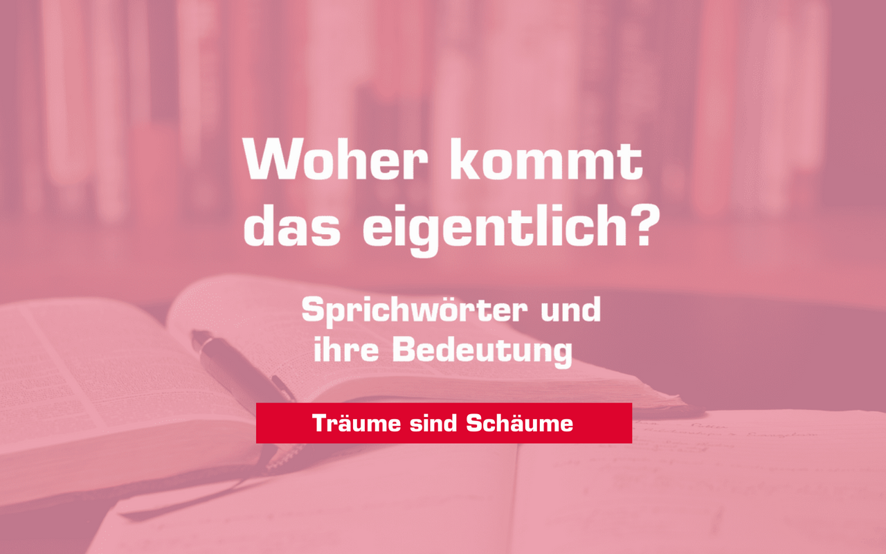 Woher kommt – "Träume sind Schäume"?