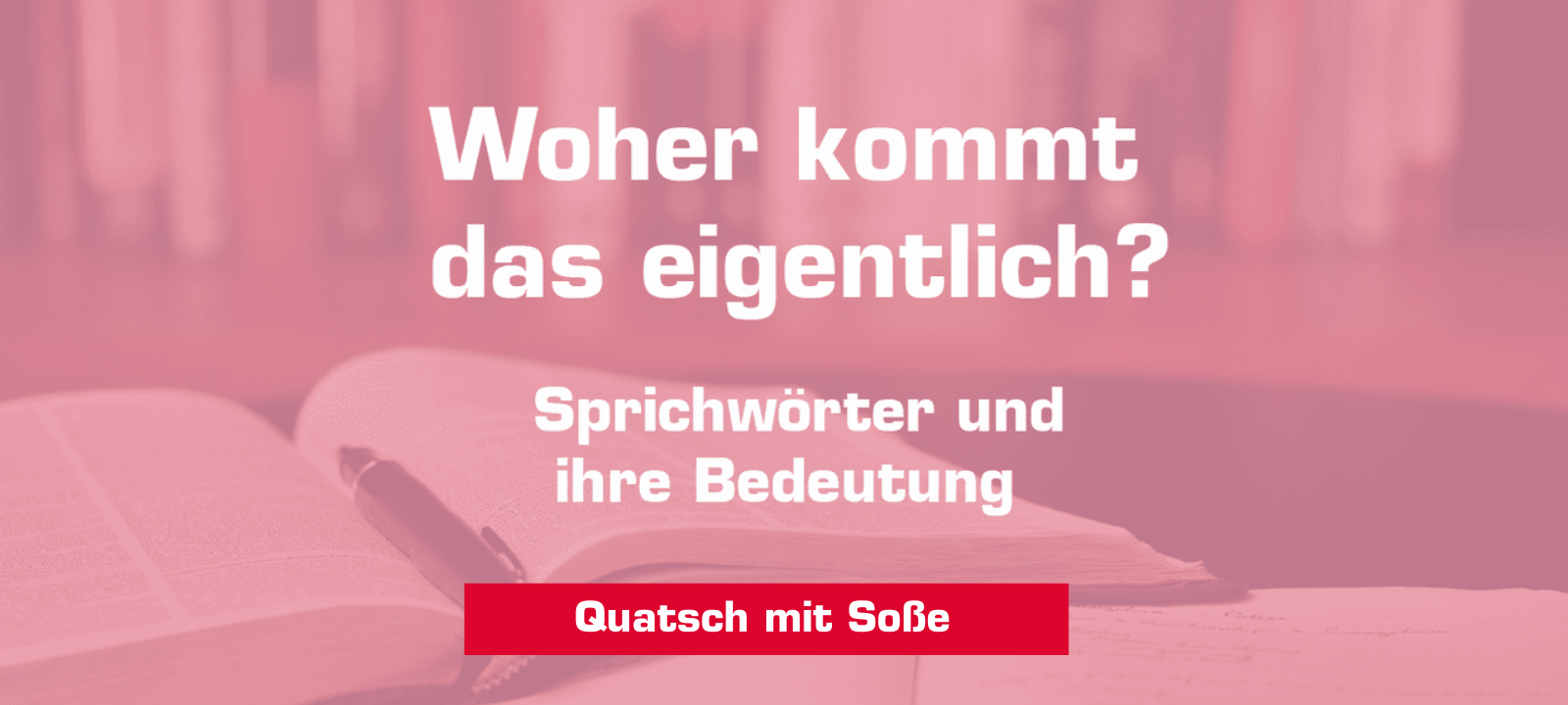 Woher kommt – "Quatsch mit Soße"?