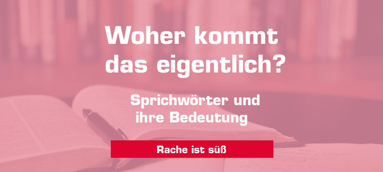 Woher kommt – "Rache ist süß"?