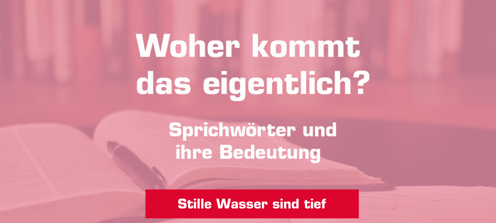 Woher kommt... "Stille Wasser sind tief"?