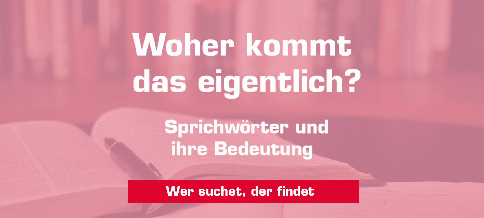 Woher kommt –"Wer suchet, der findet"?